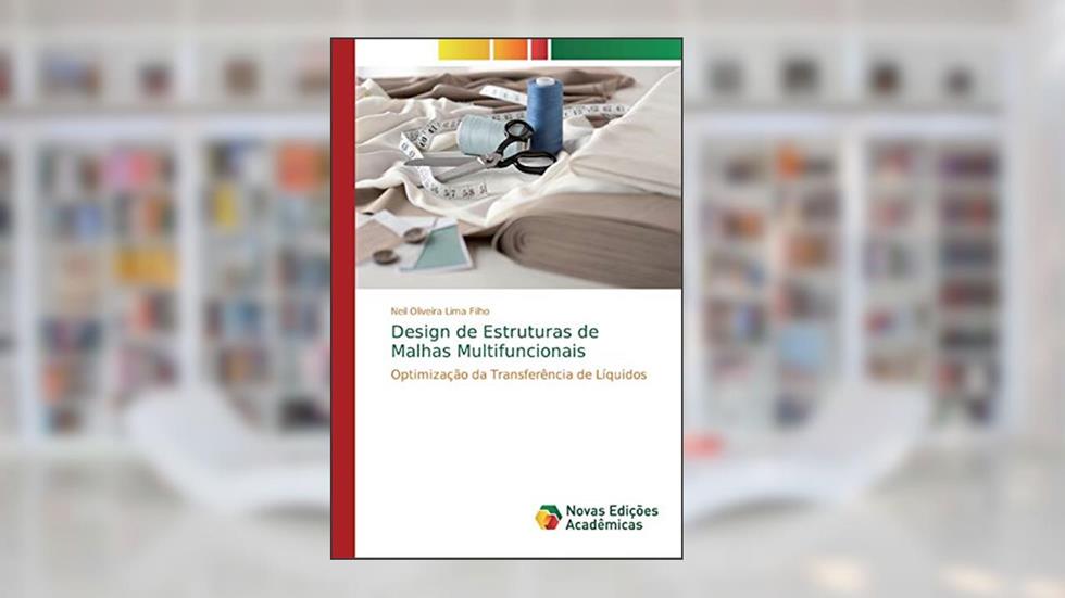 Design de Estruturas de Malhas Multifuncionais: Optimização da Transferência de Líquidos, do autor Neil Oliveira Lima Filho
