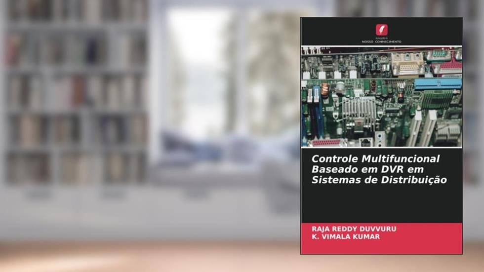 Controle Multifuncional Baseado em DVR em Sistemas de Distribuição, do autor Raja Reddy Duvvuru; K. Vimala Kumar