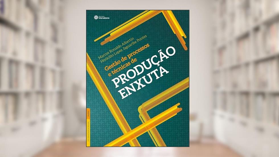 Gestão de processos e técnicas de produção enxuta, do autor Marcos Ronaldo Albertin; Heráclito Lopes Jaguaribe Pontes