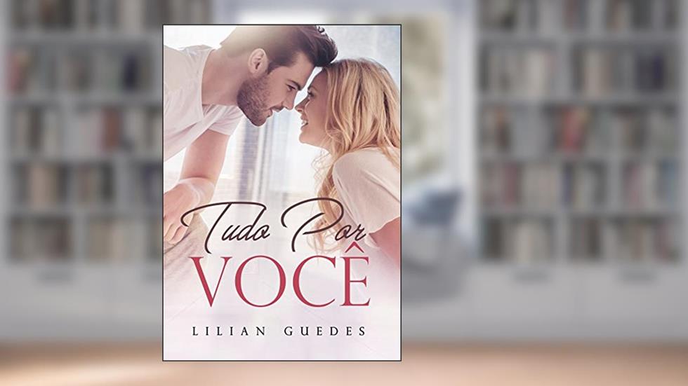 Tudo Por Você, do autor Lilian Guedes