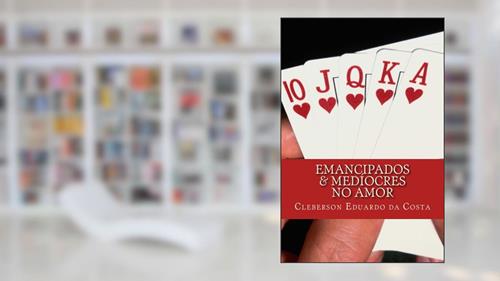 Capa de EMANCIPADOS & MEDÍOCRES NO AMOR, do autor CLEBERSON EDUARDO DA COSTA
