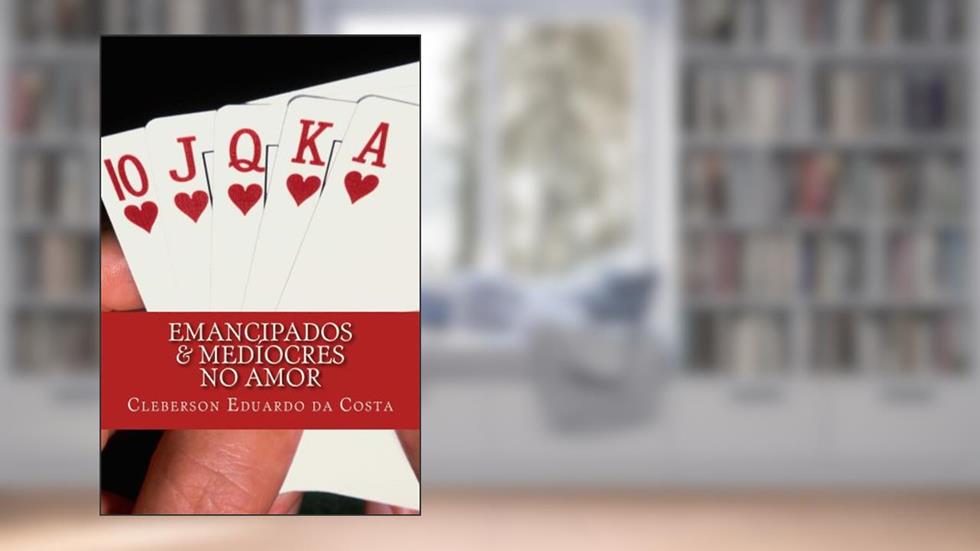 EMANCIPADOS & MEDÍOCRES NO AMOR, do autor CLEBERSON EDUARDO DA COSTA