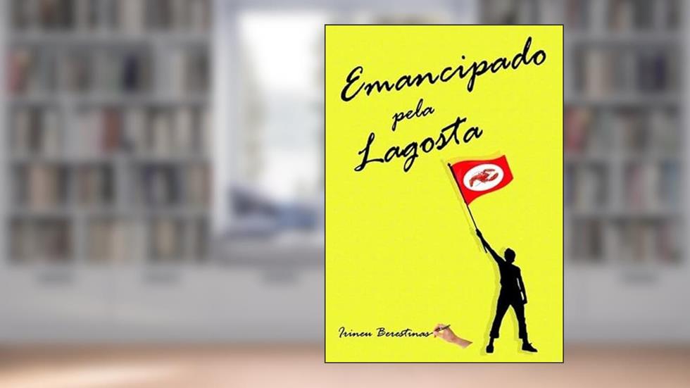 Emancipado Pela Lagosta, do autor Irineu Berestinas