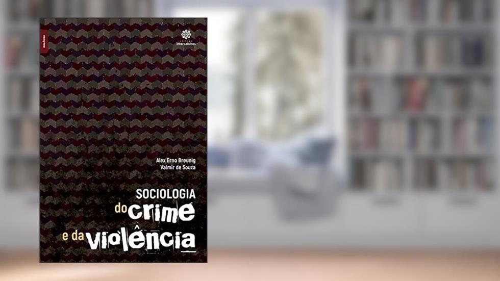 Sociologia do crime e da violência, do autor Alex Erno Breunig; Valmir De Souza