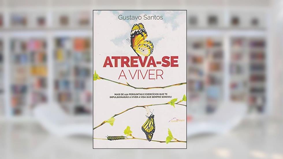 Atrev-se a Viver, do autor Gustavo Santos