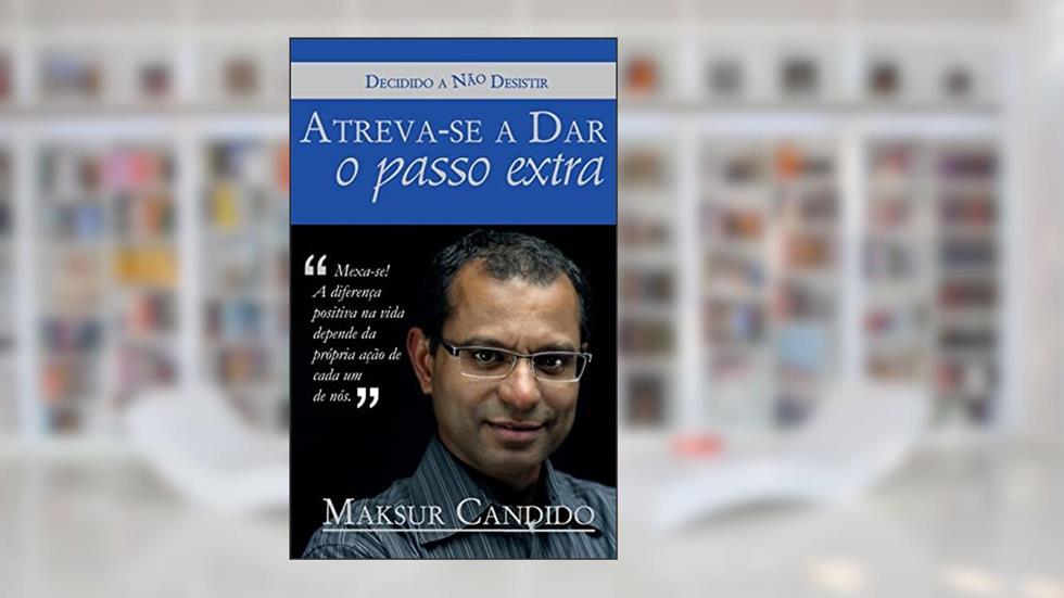 Atreva-se a Dar o Passo Extra, do autor Maksur Candido