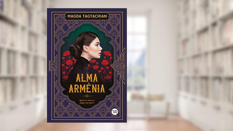 Alma Armênia: Quem se atreve a julgar um amor?, do autor Magda Tagtachian