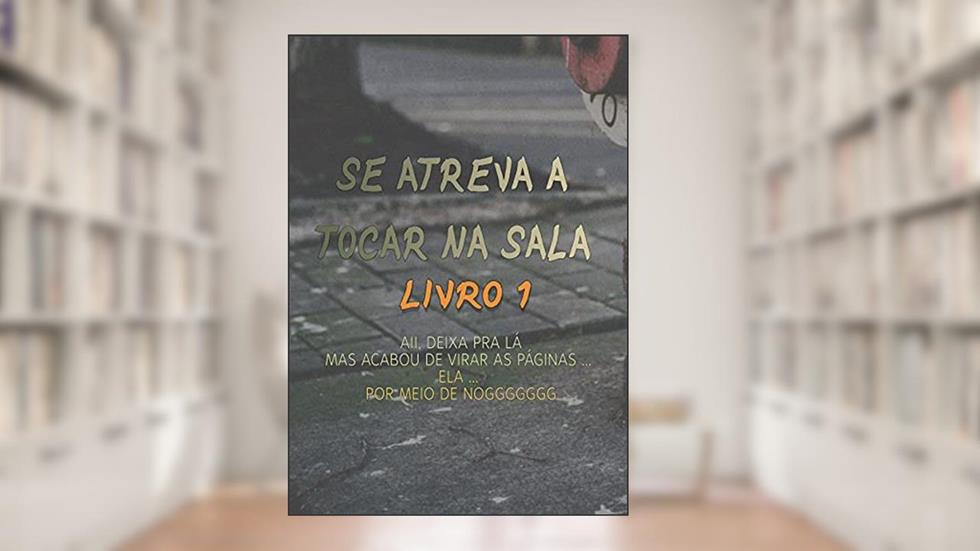 Se Atreva A Tocar Na Sala (Livro 1), do autor Ho Thi Huong