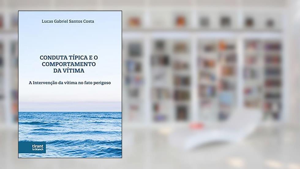 Conduta Típica e o Comportamento da Vítima, do autor Lucas Gabriel Santos Costa