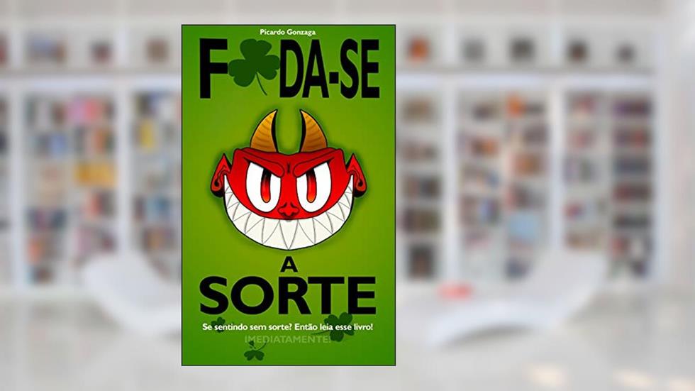 Foda-se a Sorte, do autor Picardo Gonzaga