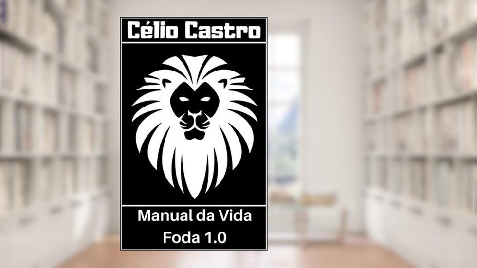 Manual da Vida Foda 1.0: Hábitos e rotinas para ter uma vida foda!, do autor Célio Castro