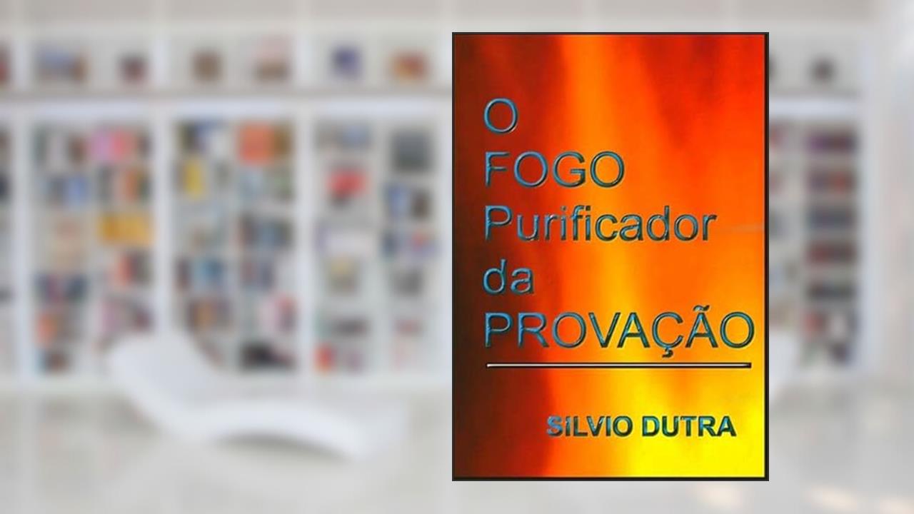 O Fogo Purificador da Provacao, do autor Silvio Dutra