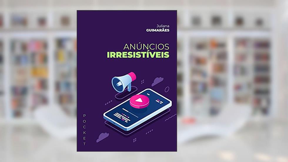 Anúncios Irresistíveis, do autor Juliana Guimarães