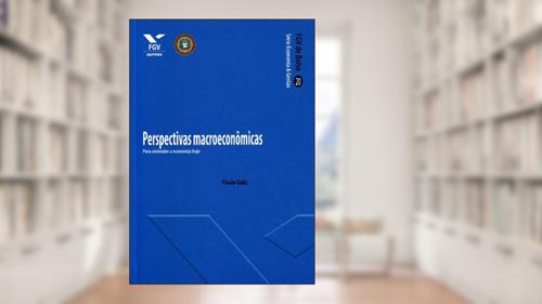 Capa de Perspectivas Macroeconômicas: Para Entender a Economia Hoje, do autor Paulo Gala