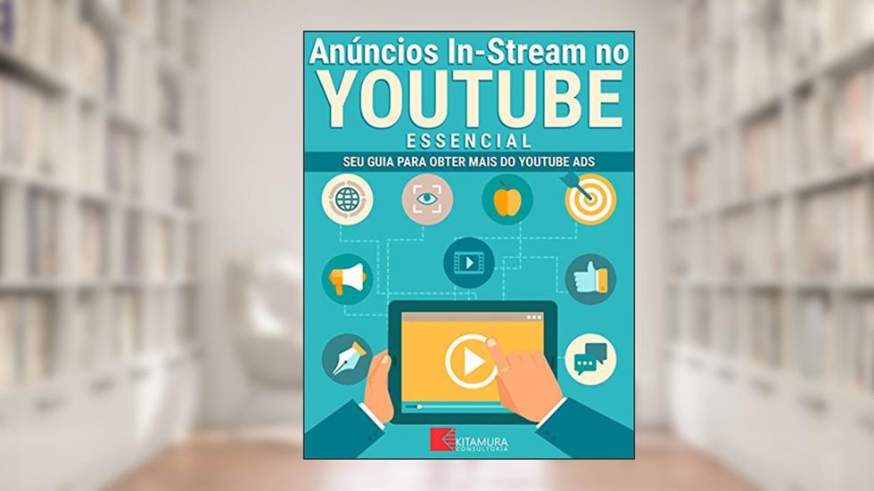 Anúncios In-Stream no YouTube - Essencial: Seu Guia Para Obter Mais do YouTube Ads, do autor MEI Na Internet