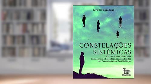 Capa de Constelações sistêmicas: 100 cartas baseadas nos aprendizados da Constelações de Bert Hellinger, do autor Patricia Calazans