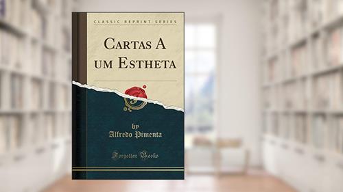 Capa de Cartas A um Estheta (Classic Reprint), do autor Alfredo Pimenta