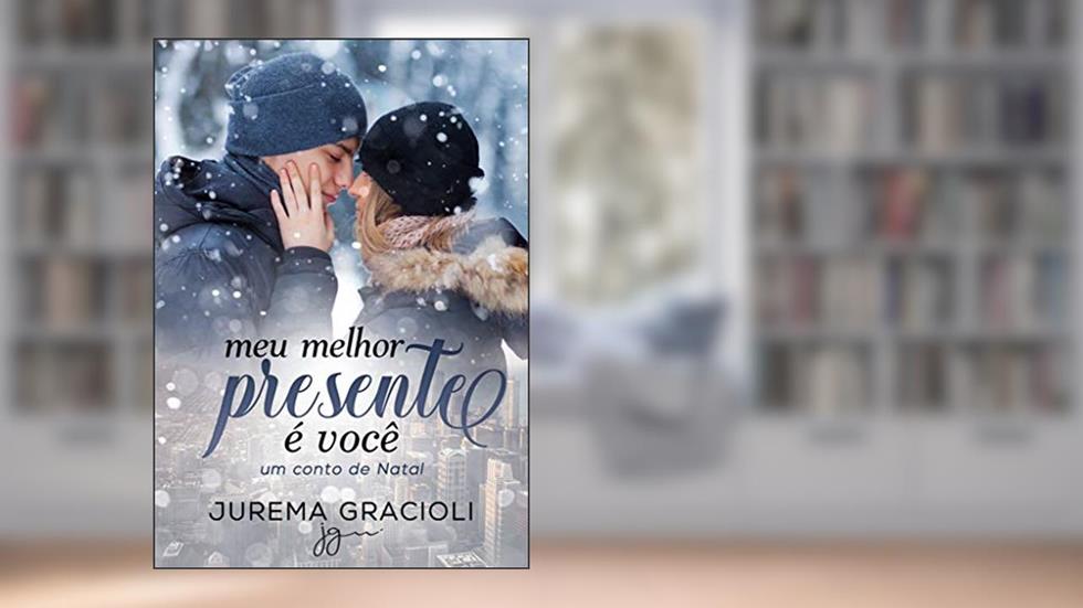 Meu melhor presente é você. : Um conto de Natal (FOUR K'S DARINGS Livro 1), do autor Jurema Gracioli