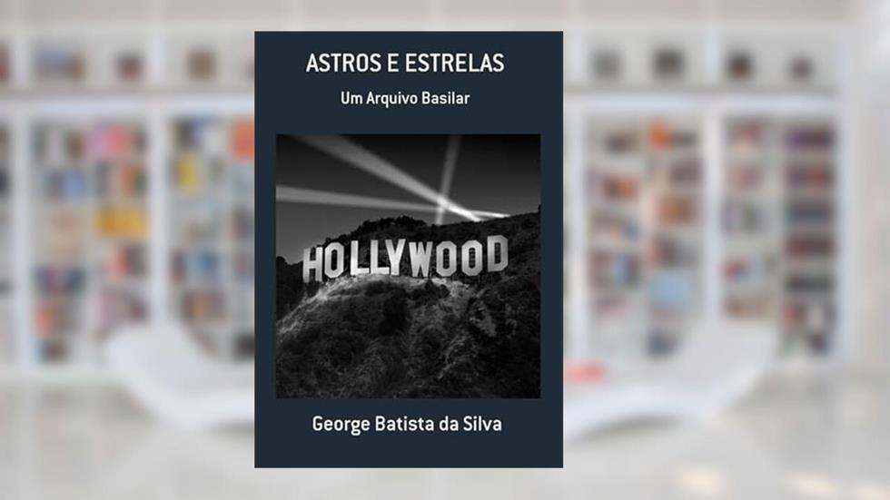 Astros e Estrelas, do autor George Batista Da Silva