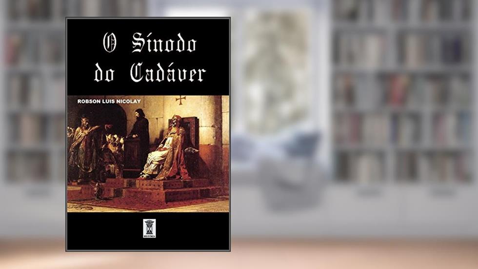 O Sínodo do Cadáver, do autor Robson Luis Nicolay
