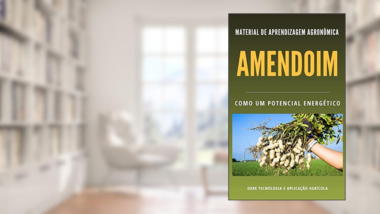 Cultura do Amendoim | Saiba a sua importância econômica com a produção de Biodiesel, do autor DARE AGRO