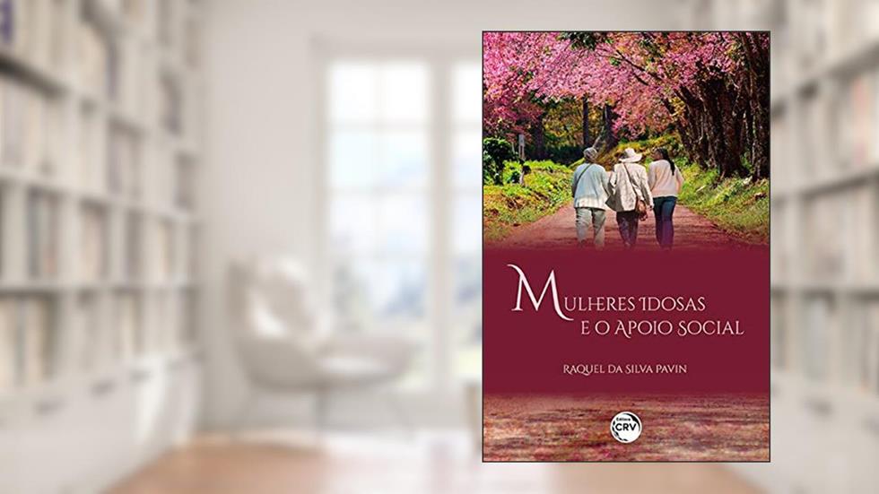 Mulheres Idosas E O Apoio Social, do autor Raquel da Silva Pavin