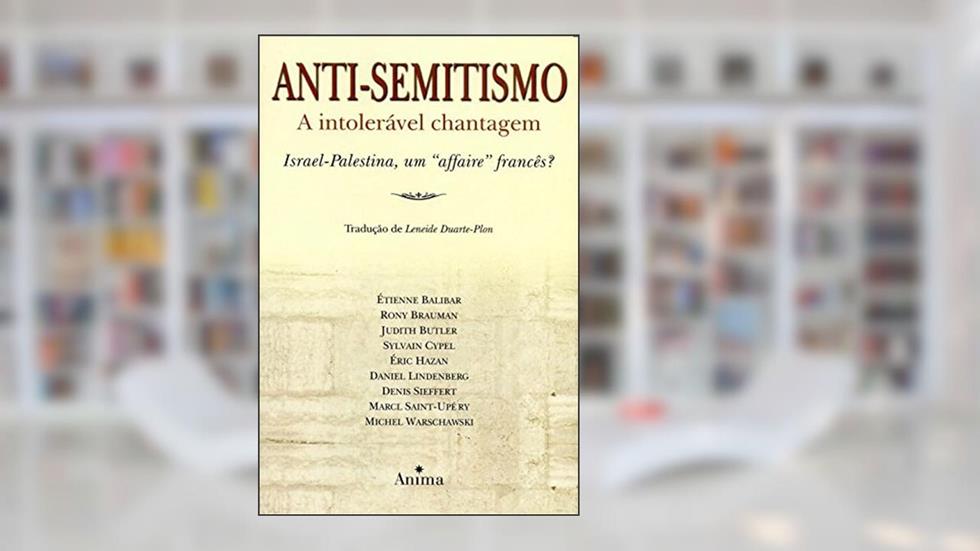 Anti-Semitismo. A Intolerável Chantagem, do autor Judith Butler
