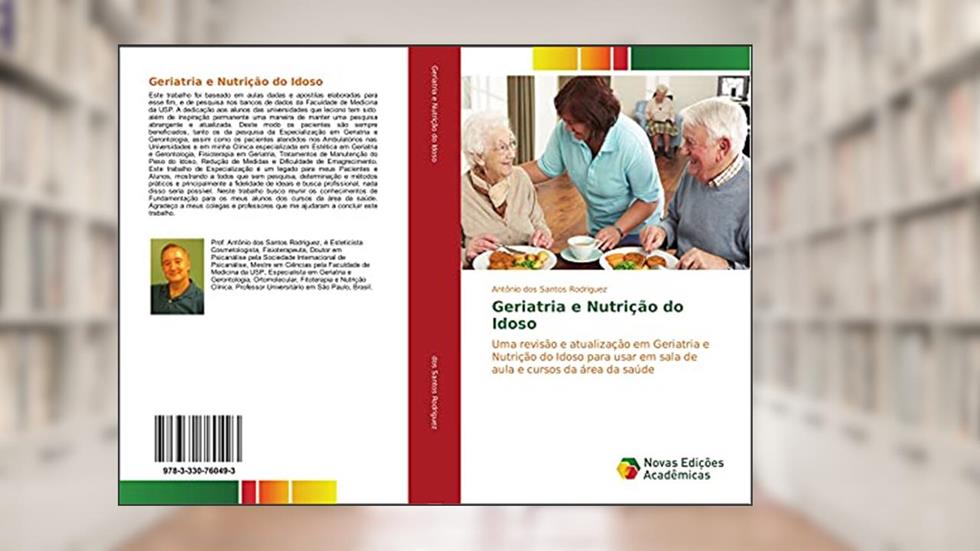 Geriatria e Nutrição do Idoso: Uma revisão e atualização em Geriatria e Nutrição do Idoso para usar em sala de aula e cursos da área da saúde, do autor Antonio dos Santos Rodriguez
