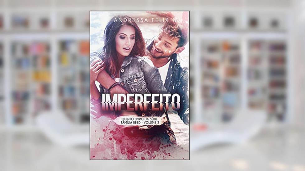 Imperfeito: Volume 2 (Família Reed Livro 8), do autor Andressa Félix