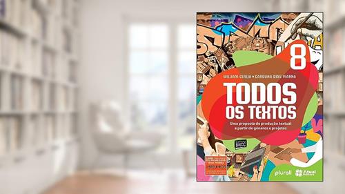 Capa de Todos os textos - 8º ano: Uma proposta de produção textual a partir de gêneros e projetos, do autor Carolina Dias Vianna; William Roberto Cereja