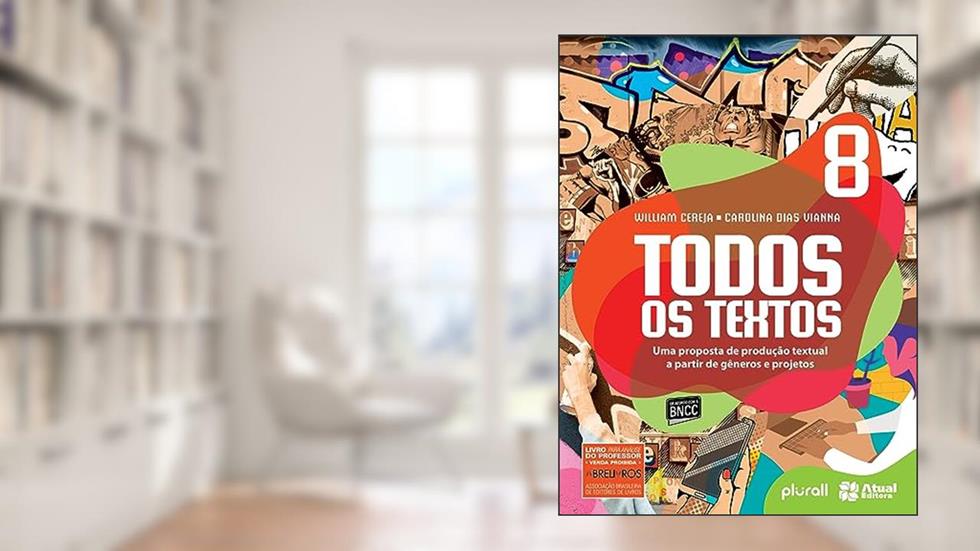 Todos os textos - 8º ano: Uma proposta de produção textual a partir de gêneros e projetos, do autor Carolina Dias Vianna; William Roberto Cereja