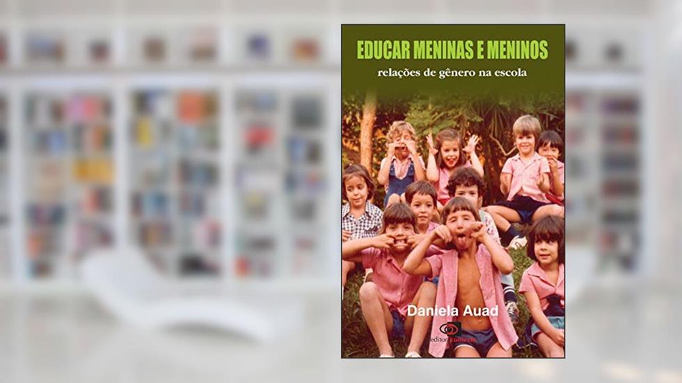 Educar meninas e meninos: Relações de gênero na escola, do autor Daniela Auad