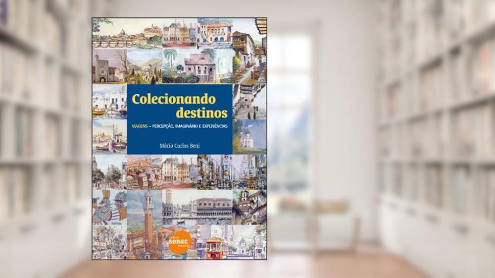 Colecionando Destinos. Viagens, do autor Mário Beni