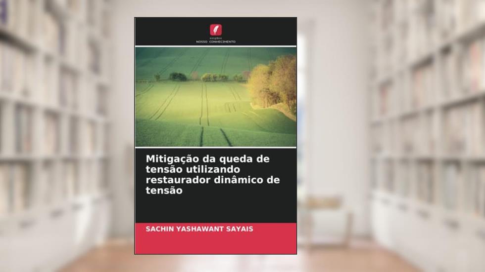 Mitigação da queda de tensão utilizando restaurador dinâmico de tensão, do autor Sachin Yashawant Sayais
