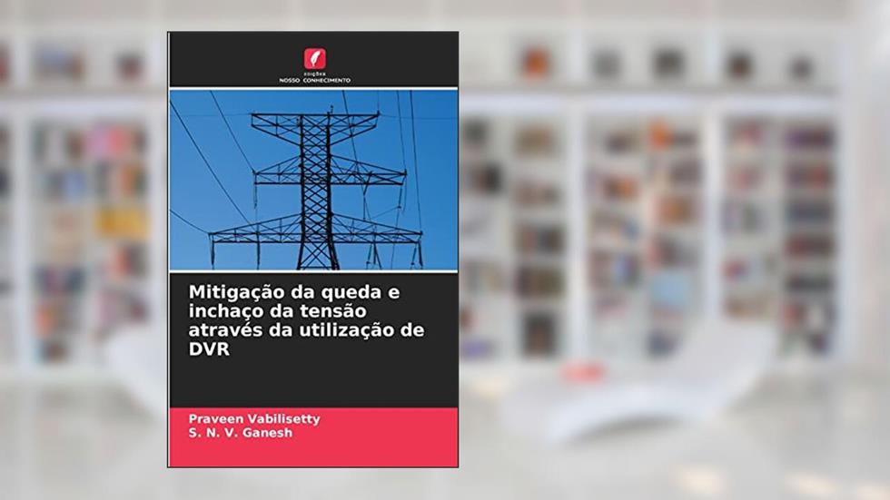 Mitigação da queda e inchaço da tensão através da utilização de DVR, do autor Praveen Vabilisetty; S. N. V. Ganesh