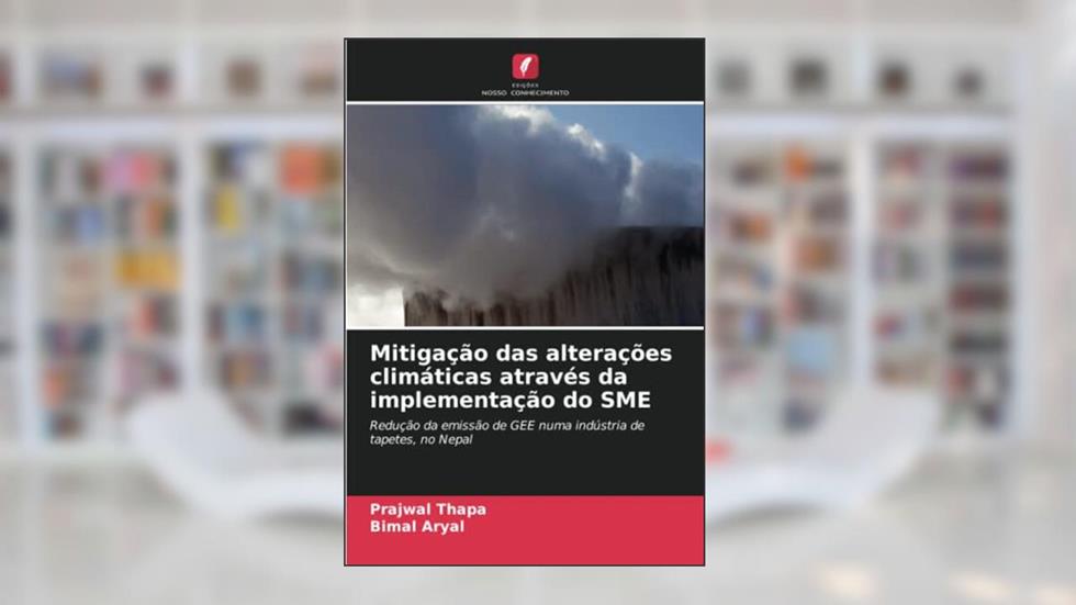 Mitigação das alterações climáticas através da implementação do SME: Redução da emissão de GEE numa indústria de tapetes, no Nepal, do autor Prajwal Thapa; Bimal Aryal