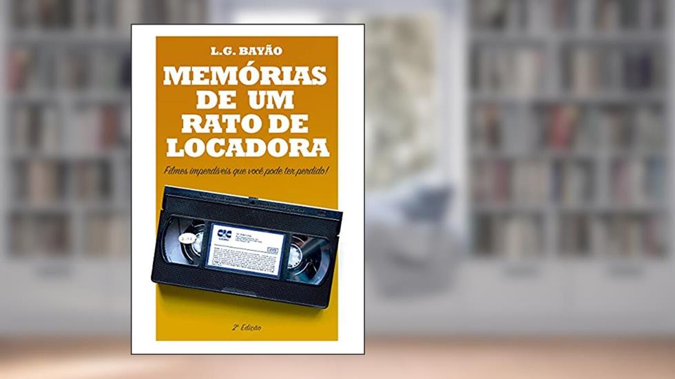 Memórias de Um Rato de Locadora, do autor L.g. Bayão