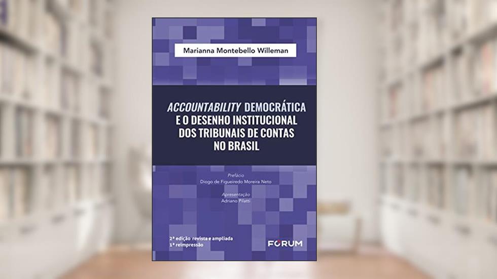 Accountability Democrática e o desenho institucional dos tribunais de contas no brasil, do autor Montebello Willeman Maarianna
