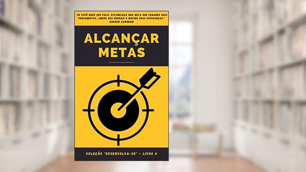 Alcançar Metas: Coleção "Desenvolva-se" - Livro 4, do autor Maria Miguel