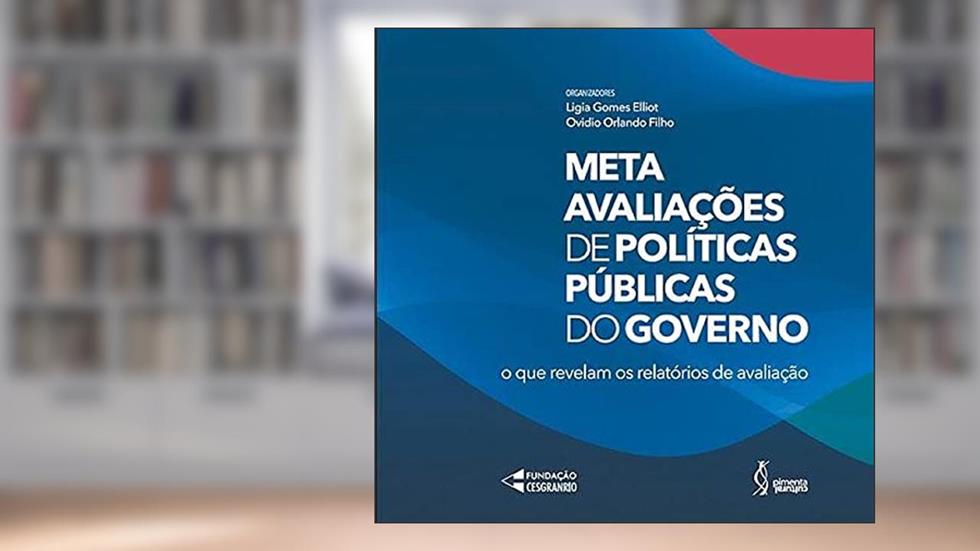 Meta avaliações de políticas públicas do governo: O que revelam os relatórios de avaliação, do autor Ligia Gomes Elliot (Organizadora); Ovidio Orlando Filho (Organizador)