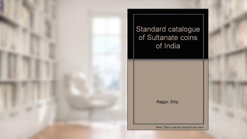 Standard catalogue of Sultanate coins of India, do autor Dilip Rajgor