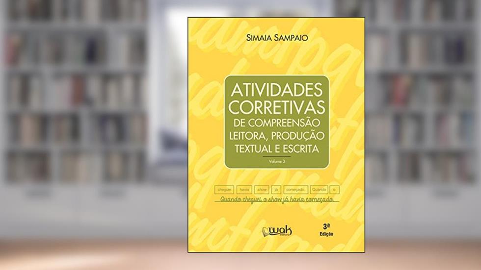 Atividades Corretivas de Compreensão Leitora. Produção Textual e Escrita, do autor Simaia Sampaio
