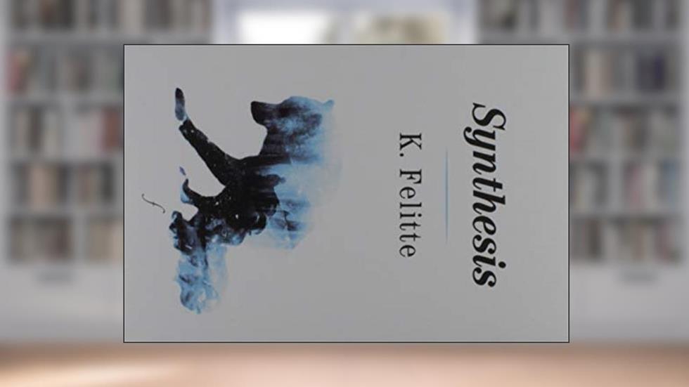 Synthesis, do autor K. Felitte