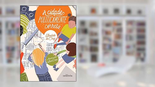 Capa de A cidade politicamente correta, do autor Elisabete da Cruz