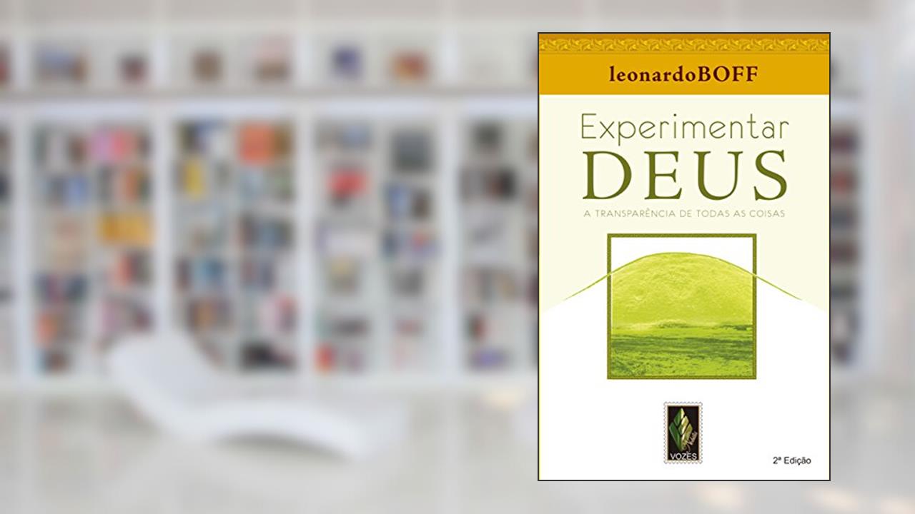 Experimentar Deus: A transparência de todas as coisas, do autor Leonardo Boff