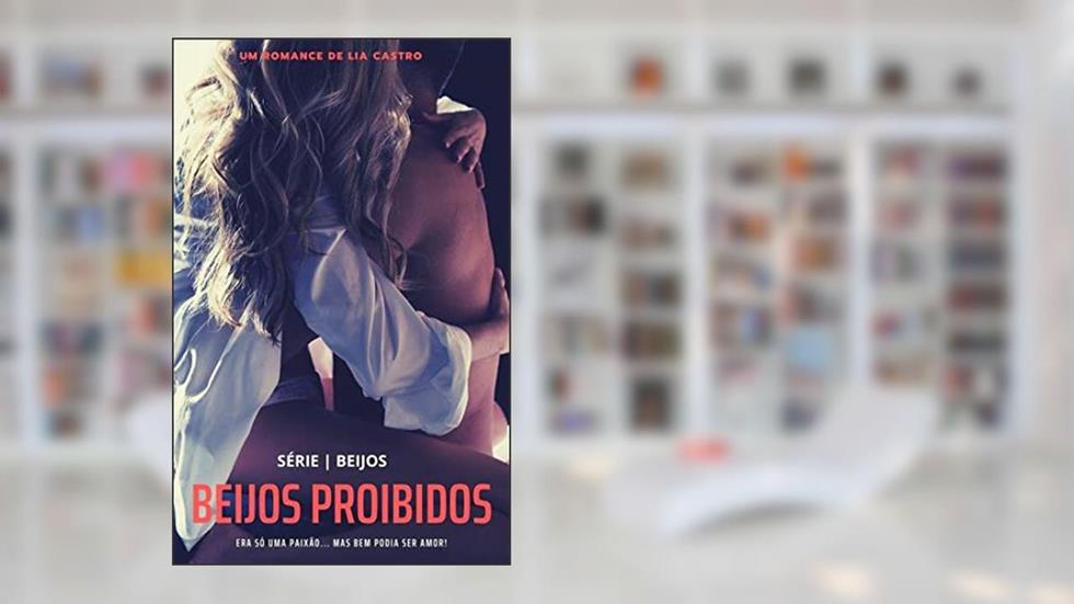 Beijos Proibidos, do autor Lia Castro