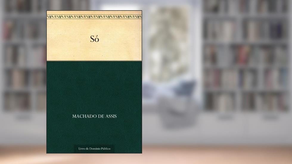 Só!, do autor Machado de Assis