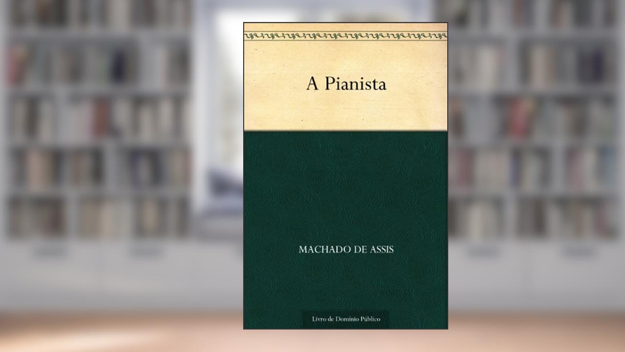 Capa de A Pianista, do autor Machado de Assis