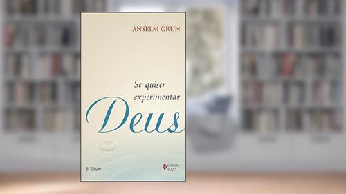 Capa de Se quiser experimentar Deus: Com textos meditativos de Maria-Magdalena Robben, do autor Anselm Grün