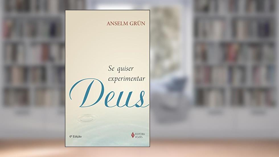 Se quiser experimentar Deus: Com textos meditativos de Maria-Magdalena Robben, do autor Anselm Grün